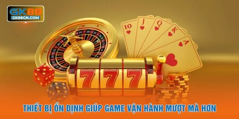 Thiết bị ổn định giúp game vận hành mượt mà hơn